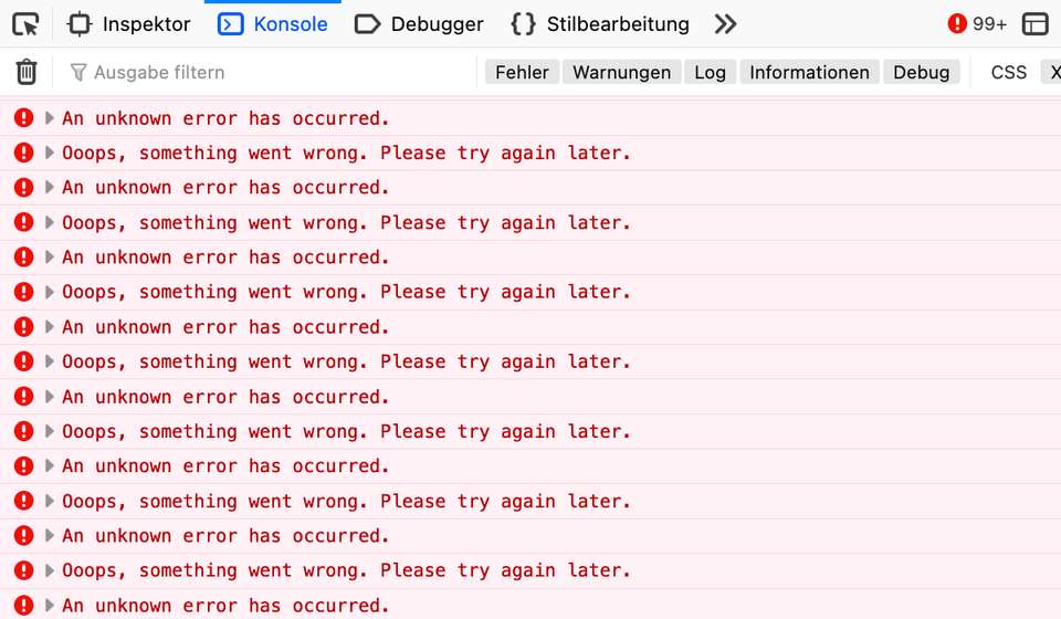 Errors in the browser console with red exclamation mark and font color: An unknown error has occured; Ooops, something went wrong. Please try again later;