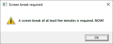 Screenshot of a Windows popup with a yellow exclamation mark icon that prints: A screen break of at least five minutes is required. NOW!